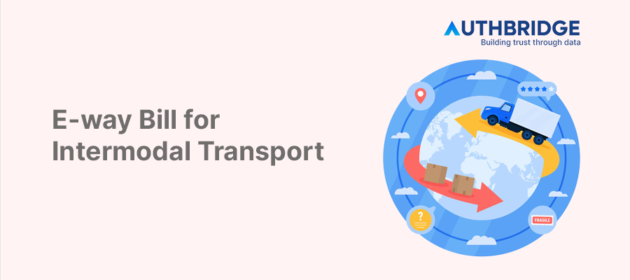 Navigating the E-way Bill System in Intermodal Transport:  A Comprehensive Guide
